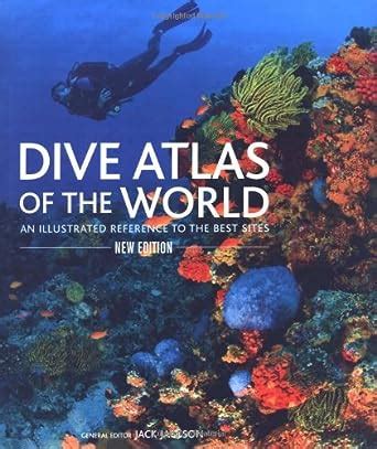 dive atlas of the world an illustrated guide to the best sites Doc
